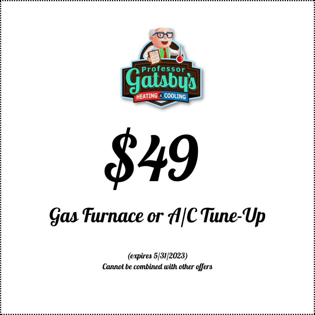 $49 Gas FurnaceAC Tune up at - Professor Gatsby's NJ Heating and Cooling